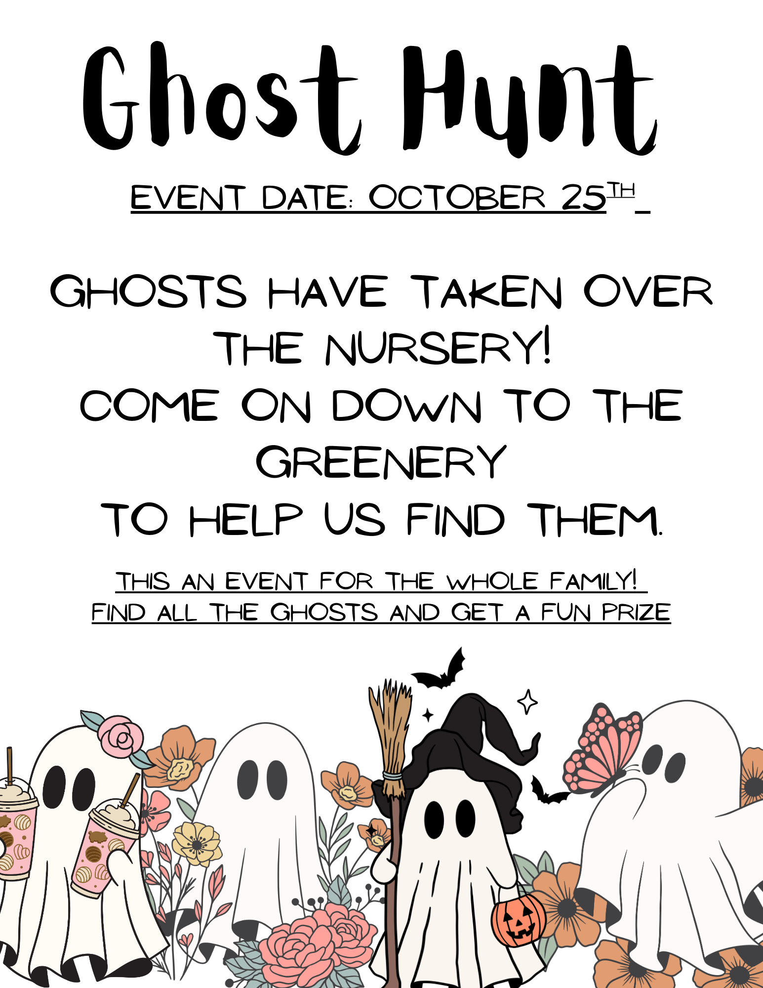 Ghosts have taken over the nursery! Come on down to The Greenery 102525 to help us find them.